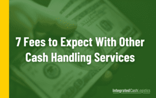 Person handing someone cash with text over the top that reads: 7 Fees to Expect With Other Cash Handling Services