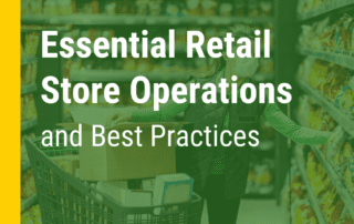 Person shopping in a grocery store with text over the top that reads: Essential Retail Store Operations and Best Practices