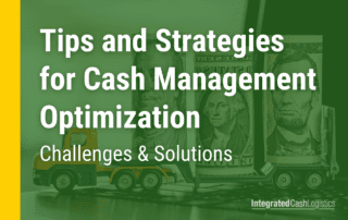Toy Truck hauling rolls of cash with text over the top that reads: Tips and Strategies for Cash Management Optimization